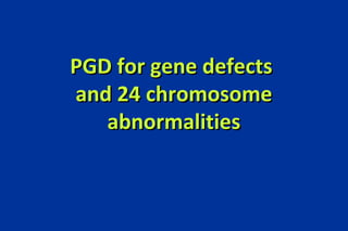 PPGGDD ffoorr ggeennee ddeeffeeccttss 
aanndd 2244 cchhrroommoossoommee 
aabbnnoorrmmaalliittiieess 
 
