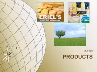 The city

PRODUCTS
 
