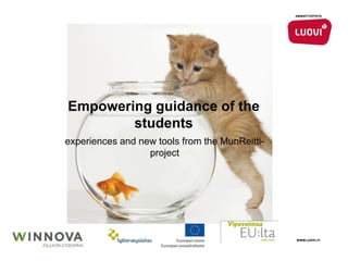 Empowering guidance of the
        students
experiences and new tools from the MunReitti-
                  project
 