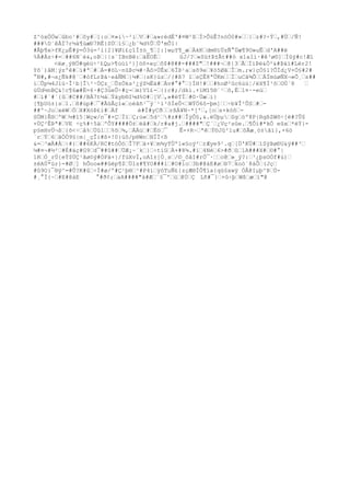 Z^óxÖÖwŸûbo¹#Ÿôy#Ÿ]:oŸ¤»ì~²iŸVŸ#Ÿa»rédË'#¤W²ßŸÍ>ÕùÊ?nóÒ0#»ŸŸ{Ÿz#?÷ÝŸ,#ÜŸ/Ñ!
###D`êÅÏ7r½à¶ùæÐ7RÊ}SÚŸí§Ÿ¿b¨¾d%ÛŸÛ'mÕ1|
#Ãþ¶e>fK¿µÊ#ÿ=Ó3ù=³í{2}¥Øì£çîÍ±ó_¶Ÿ]:]wµY¶_æŸÀkKŸdm®ïÜzÑ°Üæ¶9O»uÊŸd'A##ë
%À#Àz÷#=Ÿ##6N`è&
,oÞŸ||s¨IBnBê:ŸäËOÉŸ ûJ/?Ÿ«Sü±Þ±Ât##ó x1alì·#ê³ø©]ŸÍûÿ#c!Æí
<ëø¸ýHÖ#qèü÷¹£Qµ>¶ùúì²}]öõ×eçŸô$#@##-###Z"Ÿ!###¬Ÿ@{3ŸÃŸÍïÞë&
Ò²&
#Þäï#Lër2!
Yõ´)åM¦ýzºê#Ÿì#ªŸ#ŸÁ=#öL~nûÞc¼#·Äô>ÚÊxŸ6ÎÞ¹aŸsõ9eŸ¥ó5ØãŸÎŸm.;w}çÒ§l?ÕÏd¿V×Ó§#2#
°N#,#¬s¿Ñk#@`Ÿ#òfLrÞà·eáÑMŸ|¼#Ÿ|sK}úzŸ/{#ß7 îŸsÇÊ8ªÛKmŸŸÏŸuCã¾ÕŸŸÁÏmúøÑX¬»Õ¸Ÿs##
ìŸÛp¼4Jïü·Î¹b[Î²·ÖÇz_ŸÛzÒks²¿ýZ½Ëä#ŸÀv#°#°Ÿ}ÍH!#ŸŸ#hoØ²ûc6ùù¦/ëX¶Í¹õŸOÙ´8 Ÿ
üÚd½nBÇ&
!c¶6æ#Ë=6·#Ç3ùeÛ÷#ç-Ÿm)Vî£-Ÿ{)c#;/dkí.+ïMî5®´¹Ÿõ,ËŸ1¤·-eùŸ
#Ÿí#`#`{ûŸ#C##/BÀ7t½áŸÝäyb®I¼d%O#Ÿ[VŸ,»#éTÏŸ#©·ÜæŸi}
[¶þUò±}sŸ1.Ÿß#úp#Ÿ¯#ÃûÅçï«Ÿoéãñ¹¯ý`¹í³ôÍeÛ<ŸWÝÖ6ô-þm]ŸŸ÷b¥Î²ÛSŸ#Ÿ-
##º~JoŸxèWŸÖŸX#XóÞ£ï#ŸÀf è#Í#yCðŸŸrßÀ¥N~*['Ÿ,[oŸs×kóôŸ-
SÖM}Ê®ŸºWŸ½#î5¦Wçw/n¯#×ÇŸÏïŸÇ;ü«Ÿ5d¹Ÿ#z##ŸÎÿÔ§,&
.ëÚþµŸSgŸòº8P|RgßZWõ÷[ë#?Û$
+ÙÇ²ÊÞª#ŸVE ÷ç%#÷5äŸºÔY####Ö±Ÿèå#Ÿk/r#a#j.Ÿ####"ŸÇ´Ÿ¿Vç²sûe.Ÿ¶Ôi#*kÓ eûxŸ*ëÝ}-
p§mHvÜ¬ßŸ{õ<÷Ÿå%ŸÙû1ŸŸ%õŸ¾,ŸÀÄüŸ#ŸËöŸ¯ Ê-+R~ŸªêŸÝ©Jû²lu#ŸõÃæ¸ò±ãï},×6ö
´rŸÝŸ6ŸãÓÖ9§|m|_çÎi#ß×!0}üô/p®WnŸNÏÏ<ß
&
=Ÿ³æÄ#ÀŸ÷#}Ÿ##6KÀ/RC#tóÓóŸÎ7FŸä+¥Ÿm¾yTÙºl«§oý²ŸrÆye9¹.qŸ[Ü'KÜ#ŸìSÿÞøÐU&
ÿ##³Ÿ
¼#¤¬#½²Ÿ#È#äç#G9Ÿd¯##û##ŸÜÆ¡~´kŸ}Ÿ÷tiGŸÀ+#8¾.#ïŸ4NéŸ6>#ðŸûŸ1A###X#Ÿ©#°|
1RŸÓ_rÚ{eÝ$ÚÇ¹ãøóý#ÓPä+}/fúXvÌ,oAî±[Ò¸sŸ/©_ôåI#rÒ¯·ŸŸo@Ÿ»_ý?:Ÿ³¿þsOÓf#ù)Ÿ
±ëAÚ*úr}-#ØŸ] hÕoo«##ûëp¶$ŸÜls#¶YO###lŸ#O#loŸ3b#@àE#øŸ®7Ÿkoò´8àÔŸ(JçŸ
#û9O}¯®ý^=#Û?K#ûŸ÷Í#ø/º#Ç¹þ®Ÿ¹#P4íŸÿóTuÑ£{zçÆ®ÏÕ¶ïa{qù§xwÿ ÓÂ@Iµþ^ÞŸÙ-
#¸°Ï{~Ÿ#E#@àE °#ð¢;ŸaA####"à#ÆŸ¨§¯'ŸùŸ@ÚŸÇ Lñ#¯}Ÿ+û÷þŸWßŸæŸí"@
 