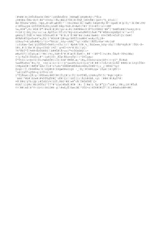 #¼##H|2©ÛïÉk»CëÓ#û^iêôÅ©oÊfd ®ß©æËýXÿÆt#ý~/ªÉís
¿©#4#ä¦Û#á·#c¢#êº=0t©uÑu|ÆâíZ7Öß®ÕõØ_t#OtÑ#]þè¢=ºh_ë¢oò
#ëÛÓùÞ»^ä¶Ðù¸½þ£,#÷äÑ¦æ#3Ê[²¨IÞc2¥móÂ{6æÑ1h#ä#×ÑyÑ²öpéÉ#þÙ¡³ÄÖWJ9U
r®ÛûuçÿåúUÎfÒð
¢À;É±¿üòåËÞ#p/õü@.#>#ø0{7#3¨3!ö>#Î}z>÷±MP
%»,#9#°,Ri#$#@"#¼c#|#j#t!gv~á:#lñ#ð
#Bm=DÅªDìVõMûD`W#°]³ßéWÜù##2/½vëý¡®÷ü
¢<î#Ç¦®G¿]ñucc:ø¸ÄþÙÎztÙÎ:Ó(7#ý¬£ßî»©uÑ#Ý21ð
a#"#^#È#ü<ãÿAÉþUk³¹»=??
g#éûçÏÏ©Ë¤¾hb0ÔOôu#Ü#¨'#N.X´ËM#³#åJs#à®ø#ö Ð9<Í#Ê:¼ÍùFÇtOé#!
#FÄØt#ÙïþvÖoé4º»¿Éúl^#Oóö#ÇÆ×qy/â¥¶Ï1ü&WÐ4«n
#µ}Ü¿j#-
ï2Aoµ7=âµØu##þ/;²lí="Àöìä_hõy·rABÇ¯ºq{<XÅzÂÔÛ;4òø¹>#c[úØ
:fìKäm·Ìø£ýjZÛÔõÚ>Öé#I;>ö3u{/!´#þñ#/?f#¸½_ÄùÇ«««_hSq~(©ç?Åß*éÿÀ{#´ÛGt·À-
î#(_#îEw#ýúµ<C5ûD`ì¾Ï´g>êÍ÷t¾²êEíyÇ|
74'#ÞÍªÎ¾4#>ÈöÚõA¶§ã##ÎØÅ¬uu}ª½}ÓOáûêý:-
ø#µfG7]SÍgò¿æ¹Mn
{¾},3úM·Á^##æ{¶Èw#{¬_##´·Øf*Î>u}#z¸Ûãµ¶·?E½íôÆa}
+u¦¶aÌ$Üöÿûï¿#^[y®[IÜ|_ÄÎøÑZçvzÔý|²DYíçøµ|
ÓºÛtû1u<ën
=2©íc½ækßÚ#{l(ö4òØ`##È#.æ¡^l#µ,ÚÍbóü>&óxjãT×<÷ÿIº_Ñi#àß
%»eÑ¶s#z£¯#ü¡7ÿ_ ×öó&n
>~üÿ^ú»oß¾]k;SÇ;d³I###<!)ÈJ¬R[ü)Åö¨###ûéL%ÿ1ÎÜé-
19#pàkÓ##ÆT#²áÀvÏì#¹n
7uHn
ºZ®ËÃ#½#È#áëz4®õµÎõ#Ã²C¡;_¿#Ä¾ö³½y?
õvqó~Ï¸CÞ6#Â¾oûïXÿÆtÞZ6Qæõ#eöíQû ·_E¿#?ë#£çg»¨ïñµm]ëQË¢}-
¯uè[2äÛ*uÿ¶#×q¦ú?Õ>ùcD
ïºÛjÑ±øc:ÇÂ¦g·®¶ñxè;##ÜM¢[Û¡Ç#zÔ[û<FÝ#É,í2é#oyÝV5¦³#qb>Q#ï>
´äèè'#b#ßòw#(#¾5¶¶qÛP#Ç´oË#ÇcùHÍ[ï:Åíh#óBÀ¸>y) ##ë#t#µÜ*#
¤ð
À#úÿ7b|ÿþ;#ÎdûCc½LUÝ.ð
ãG¹#@»#°cÅÏ#ÒåÙRË¨Ç+
ê§Afiïý#r#blRÜÖ&1^Í7'#^úlø]#ÀaÃ#Ó# #: Ï#æú Ýp#°Çì|°où#,ð
#¡¿ï®#ÛuÁ
¢>W#mßé^V÷}û<t|Yé1D#ë g#«E¿Ê©øn
3Æ²UÚZ×o6Ò6#0#lÛ^§;#êmÐzö##×##
 