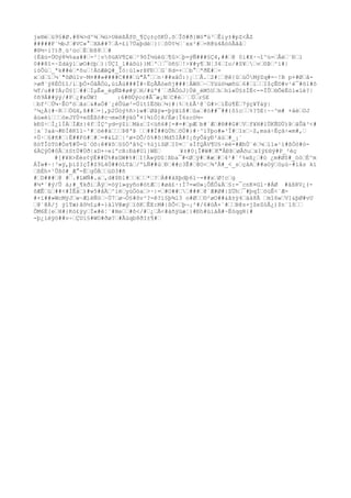 je®éü9§#Ø.#8¾>d^¾¾ü>UêëßÅf©_¶Çç±çõKÙ.õÎõ#ð
}Wó"ú³Êiy±#pZ<ÃZ
#####F`½bJ#VC«°XA##7À×£í7Úaþdé}|ôÙ¢½´xx²#=R@ü4ÁóóÃâå
#®½÷i?)ð
¸ü²ücÈÐß8#
{Èãú-Ù©ý8¾%aa##-²¦võüAV¶Çë²9ôÏ½ùèû¶û>þ=ýÑ###§Ç4,##@ 0i#X·¬î^ú=Âë¨Ðl
0##8î-~ZdáÿløO#òþ)|ÚÇI_l#àõù)}M'¯öñ§!>¥#y¶N¦34Io/#S¥v©Þ^ï#|
ióÔù_ªk##é*õu!ÁóÆêQ#_Îó|ù1»rÞFÐG`8d=+b°ªð
È#-
xdï½`"ôØù1v~M¤##»####C###ù"À°n
·##xâÓ:}¡Â.2#¦@ê{ûúÖMýZq#=~!B p+#Øâ-
>øð
¨ý8ÉÒîî/íþÓ×ÓâÃÖù,úíÃù###Ï#÷ËçÅÃòeñj###¦ÀWõ~Yüüö¼øñú6#lI$çÊ©#v¹ë¯#õ1#õ
¼T/u##?Ä;Ö§[##ÏµÊ«_ègÑÞ#ø#ÿH/#úº#¨ð
ÂÓòJ}Úê_éM5Uhhï«Ú§±ÍË<-=ÏÛ®ÕëËöl«lé?|
¢ñ9Á##ÿý/#P¿#xÚW? :6#®Úýcc#Ã¯æ¡NC#è`Úr§E
bf²Ú¼·ÊOºöãs&#aÒ#¨¿èÛüø³=ÚltîËõb¼}#|%t£Â¹@`G#>ìËù¶È7ýç¥Ýáÿ|
^¼¿À{#~RÖûX,ß##=},þ2Ùòý%ñ>ìw#Øâÿ»-þÿãïß#ûa#ö##¯##{ôîc%?5E|~~^m# +åèOJ
åú«èíòeJYÙ+eSÉßò#c¬m»ô#ýäû°¤}¾ìÓ]ê/Ëø|Ï6zcö½-
kÐS÷Ì¿1ÌÀÌÆ±}4fÌÇ^yd=ÿZíMäzI<üñ6#[=#=#pÆb#`Æ#®##G#Vf¥H#lÜKÑDÜ)ÞâÛã³<#
¦x´?aà¬#ÐÍêKîl~³#òé#àÞ@'Þ ##Ì##ûÙhôÙ#}#·^íÝþo#»³Ï#1s~Z,msà÷Ëçâ÷«m#,
+Ù·§#ñ#|Ë##Fó##=#&L2|²ø×DÕ/ô%#õ|Md5IÅ#?¡õyÕáyÐ²áù#_¡´
ßóTÎóTö#Òs¶#Û=û`Oô:ê#¥ô§§Ö'å%Ç·%ùjíSØI0¤´sÌfQÅV¶U§·ëé-#ÆhÙ¨é¼í1»¹ì#ßÒö#ò-
6ÀÇÿÖ#0Â±StÙ#Ùð
|xD+÷eiºcB:Ðä#Ul}WE ¥±#0¡Î#W#K"ÀÐÞøÂõuxIÿ£®ý#P_²èç
#[#¥H>Éès¢ýÉ##Ü%#xûW#%#I!À»ÿDû¦ßba¯#<Øÿ##æ#4²#`²%wß¿#ö ¿m#ØS#_öòÉ^m
ÁÏw#~|³»ÿ,þí$IçÎ#Z9L4Ó##óLTá/ºLÑ##úÐ##c3Ê#@O<¾'À#_<_sçåA##aOÿöµù~#íås kí
ßÈh×¹Ûßó#_Æ°-ËgÓÀùD3#ñ
#D###@ #.#LWÑ#.a,d#$Ðl#k*?À##àXþdþ6l~=##xØ!cg
#¼*`#ý/Û à;#_¶kð
iÅÿ=öÿl»gyño#òtÆ¦#øá£·:Ì7=«©»¡ÔÉÔ&À§:=¯cn
K¤Gl·#ÁØ #áßRV¿(-
õÆÊú##<#ÌÊà)#w5#åÄ^iëyùÖòa>·|=#O#####@`Æ#Ø#|ZÜh¯#þqÍöüÊ<`Æ-
#×ï##»WcMÿJw~ÆïéÑò~Ú7ø¬Ó§#ôv³?-ê?í§þ¾l3 o#Ø©²øO##&ã±ÿ4ää8Ã mî6wV]&þØ#vU
@`@À/j ý1Tæ)âõ½îµ#-}àlV@æýïõKÊE:M#|ßÕ<þ¬¡²#/6#öÃ+´#B@s×jZeZóÅ¿)$n
¨1ô
ÔM6É[eH#{Kó£ÿyÏ«#é¦¨#He#ô</#¿À<#àñÿüæ¦}#Ðh#ùiáÀ#~ËóqgR{#
-þ¿ìëÿö##v÷ÇUí§#WO#ð
ø?#Ãùqb8ð
I±¶#
 