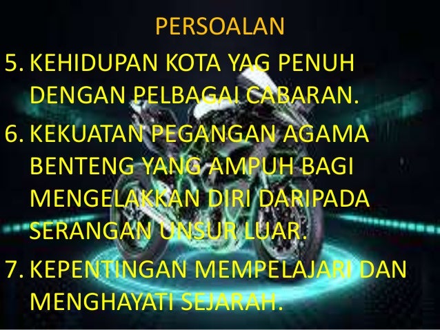 PERSOALAN
5. KEHIDUPAN KOTA YAG PENUH
DENGAN PELBAGAI CABARAN.
6. KEKUATAN PEGANGAN AGAMA
BENTENG YANG AMPUH BAGI
MENGELAK...