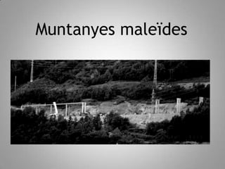 Muntanyes maleïdes
 