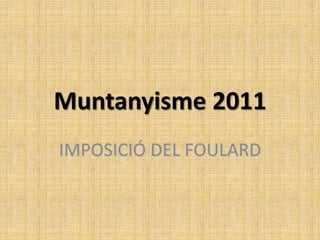 Muntanyisme 2011 IMPOSICIÓ DEL FOULARD 