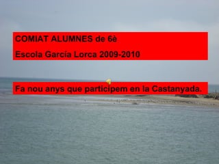 A Pàrvuls vam celebrar totes les festes. Fa nou anys que participem en la Castanyada. COMIAT ALUMNES de 6è Escola García Lorca 2009-2010 