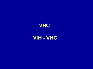 VHC   VIH - VHC  