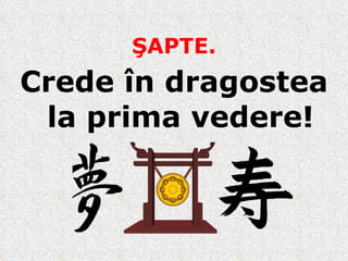 Ş APTE. Crede în dragostea la prima vedere! 