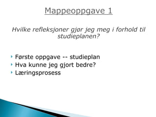 Første oppgave -- studieplan Hva kunne jeg gjort bedre?  Læringsprosess 