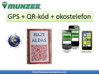http://komposzt.wordpress.com/
GPS + QR-kód + okostelefon
Windows Phone
 