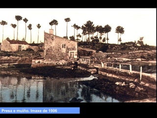 Presa e muíño. Imaxe de 1906

 