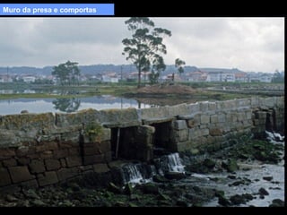 Muro da presa e comportas

 