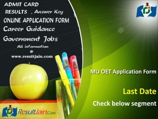 MU OET Application Form
Last Date
Check below segment
 