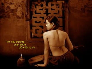 Tình yêu thương chan chứa  giửa đời tự do … 