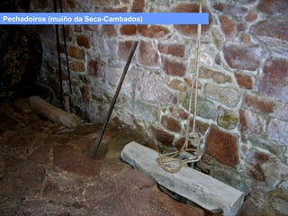 Pechadoiros (muíño da Seca-Cambados)

 