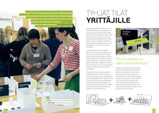 Helsingin kaupungin elinkeinopalveluiden hankkeessa
    lähdettiin liikkeelle klassisesta palvelumuotoilun haasteesta:                 TYHJÄT TILAT
                                                                                   YRITTÄJILLE
            miten suunnitella käyttäjälähtöinen palvelukokemus,
                   joka tukee myös palvelun tarjoajan tavoitteita?
                    Tässä tapauksessa palvelu on yrittäjien työtila,
                        joka toteutetaan kaupungin tyhjiin tiloihin.
                                                                                   Hankkeessa lähdettiin kehittämään siirrel-
                                                                                   tävää tilaratkaisua, joka mukautuisi mihin
                                                                                   tahansa kaupungin omistamaan tyhjään
                                                                                   tilaan. Työtilassa aloittavat yrittäjät voisivat
                                                                                   kohdata toisiaan ja verkottua, mikä voisi
                                                                                   synnyttää jopa uutta liiketoimintaa. Tavoit-
                                                                                   teena on täysin uudenlainen palvelu, joka
                                                                                   iskee kaksi kärpästä yhdellä iskulla: hukka-
                                                                                   tila käyttöön ja enemmän tukea yritys-
                                                                                   toimintaan.

                                                                                   Suunnittelutyöhön haettiin käyttäjä-
                                                                                   näkökulmaa luovien alojen osaajilta, jotka
                                                                                   olivat mukana elinkeinopalvelun yrittäjä-
                                                                                   valmennusohjelmassa. Yrittäjien osallista-
                                                                                   minen hankkeeseen osoittautui haasteeksi,
                                                                                   sillä kiinnostusta oli monella, mutta aikaa
                                                                                                                                        “Pienten yrittäjien on
                                                                                   paljon harvemmalla. Asiakkaiden motivointi
                                                                                   yhteiskehittelyyn onkin asia, joka kannattaa
                                                                                                                                        vaikea löytää toimitiloja.”
                                                                                   huomioida vastaavissa hankkeissa heti
                                                                                                                                        Hankkeen lopputuloksena syntyi käsikirja,
                                                                                   alkumetreillä.
                                                                                                                                        joka kuvaa yhteisöllisen työtilan erilaiset
                                                                                   Muotoilijatiimi kartoitti haastattelujen ja          elementit. Hankkeessa ideoitiin jäsenyy-
                                                                                   päiväkirjojen avulla yrittäjien tarpeita ja          teen perustuvaa työtilojen verkostoa,
                                                                                   arjen reittejä kaupungissa ja kuvasi tulokset        josta yrittäjä voisi valita itselleen kulloinkin
                                                                                   erilaisiksi käyttäjäprofiileiksi. Ideoita haettiin   parhaiten sopivan tilan. Ehdotus käsittää
                                                                                   myös sidosryhmiltä erilaisissa työpajoissa.          myös tilassa tarjottavat palvelut, liike-
                                                                                   Lähtötietojen ja ideoiden pohjalta synty-            toimintamallin sekä ideoita brändiin ja
                                                                                   nyttä konseptiehdotusta jalostettiin kaikille        liikuteltavaan kalustukseen liittyen. Kehi-
                                                                                   avoimessa työpajassa pienoismallien ja               tettyä konseptia voitaisiin hyödyntää myös
                                                                                   osallistavan suunnittelun keinoin.                   kaupungin muissa yksiköissä.




                                   Asiakas: Helsingin kaupunki, elinkeinopalvelu
                                      Muotoilija: Diagonal Mental Structure Oy
                                                       Rahoitus: 40 000 euroa



8                                                                                                                                                                                          9
 