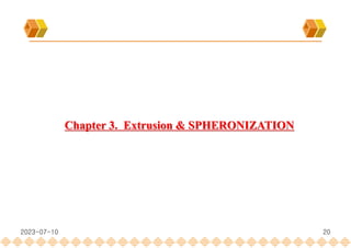 20
Chapter 3. Extrusion & SPHERONIZATION
2023-07-10
 