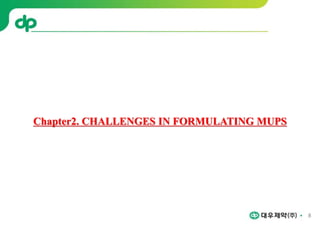 8
Chapter2. CHALLENGES IN FORMULATING MUPS
 