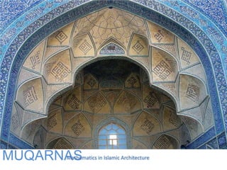 MUQARNASMathematics in Islamic Architecture
 