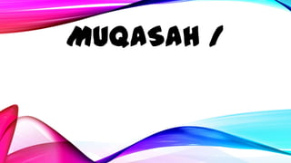 MUQASAH /
 