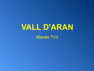 VALL D'ARAN
Marató TV3
 