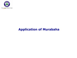 Application of Murabaha
 