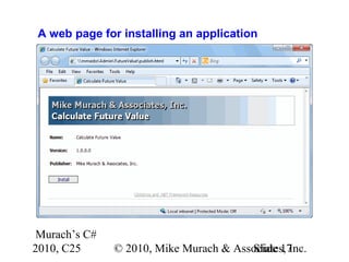 Murach’s C#
2010, C25 © 2010, Mike Murach & Associates, Inc.Slide 17
A web page for installing an application
 