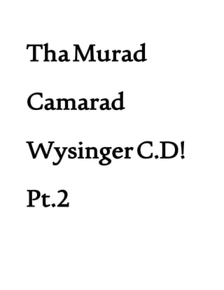 ThaMurad
Camarad
WysingerC.D!
Pt.2
 