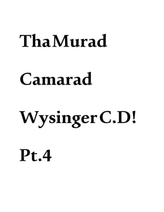 ThaMurad
Camarad
WysingerC.D!
Pt.4
 