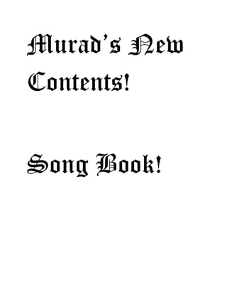 Murad’s New
Contents!
Song Book!
 