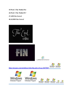 45.Word 2 Tha Mutha!.Pt.6
46.Word 2 Tha Mutha!.Pt.7
47.AOD Box Screen!
48.ALORD Box Screen!
o_e020d3272b1c015d.html
https://myspace.com/mrdubsac/video/tha-price-of-a-g-/44473847
 