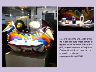 Su obra transmite una visión crítica
de la sociedad japonesa actual, el
legado de la tradición cultural del
país, su evolución tras la Segunda
Guerra Mundial y su relación con
el mundo occidental,
especialmente con EEUU.
 