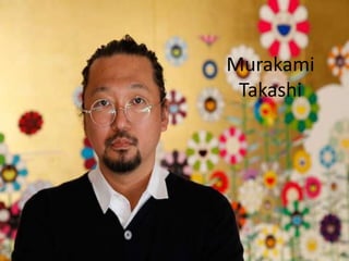 Murakami
 Takashi
 