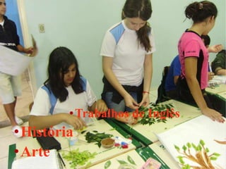 • Trabalhos de Inglês
•História
•Arte
 