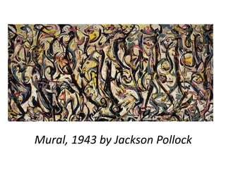 Mural, 1943 by Jackson Pollock 
 