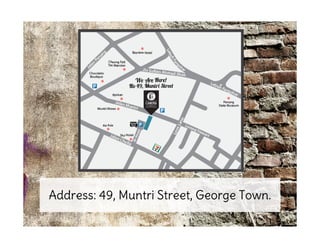Address: 49, Muntri Street, George Town.
 