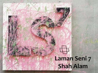 Laman Seni 7
Shah Alam
 
