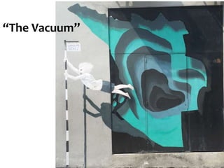 “The Vacuum”
 