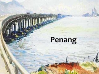 Penang
 