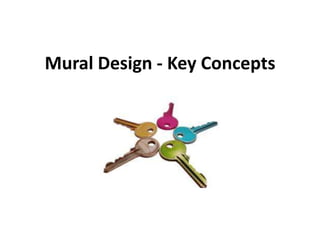 Mural Design - Key Concepts
 
