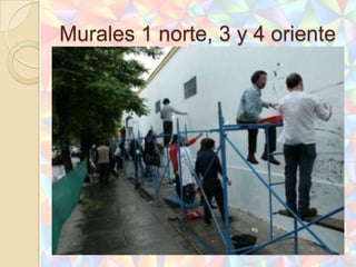 Murales 1 norte, 3 y 4 oriente
 