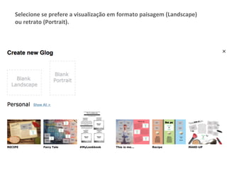 Selecione	se	prefere	a	visualização	em	formato	paisagem	(Landscape)	
ou	retrato	(Portrait).	
 