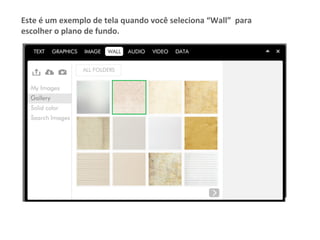 Este	é	um	exemplo	de	tela	quando	você	seleciona	“Wall”		para	
escolher	o	plano	de	fundo.		
 