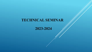 TECHNICAL SEMINAR
2023-2024
 