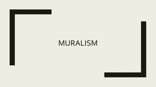 MURALISM
 