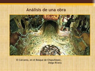 Análisis de una obra 
El Cárcamo, en el Bosque de Chapultepec, 
Diego Rivera 
 