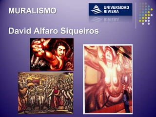 MURALISMO

David Alfaro Siqueiros
 