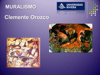 MURALISMO

Clemente Orozco
 