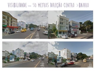 visibilidade – 50 metros direção centro >bairro
 