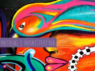 material e infraestrutura	
  
 